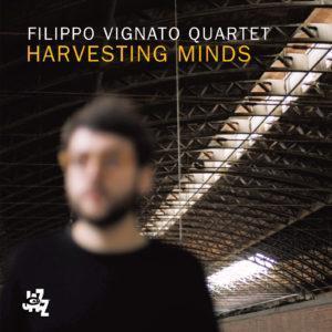 Filippo Vignato Quartet - Harvesting Minds